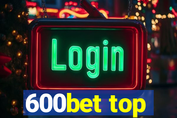 600bet top